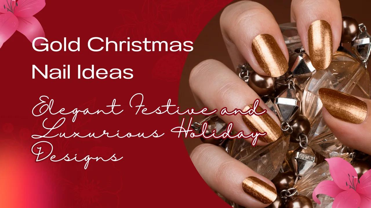 15 Gold Christmas Nail Ideas Elegant Festive and Luxurious Holiday Designs