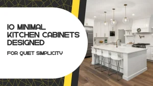 10 Minimal Kitchen Cabinets Designed for Quiet Simplicity (Modern 2026 Guide)
