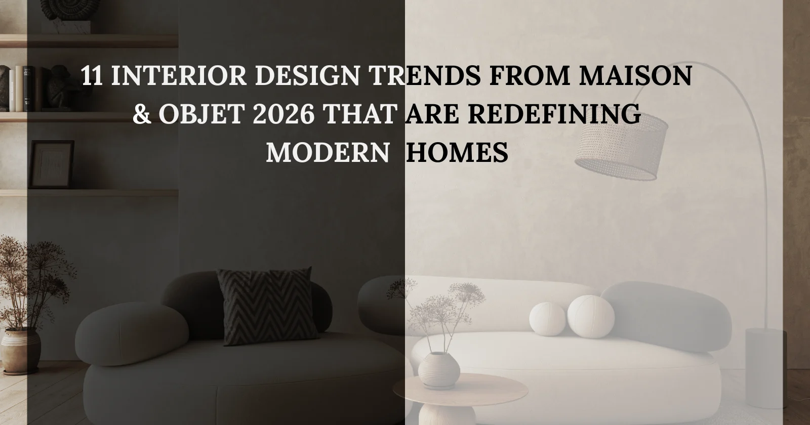 11 Interior Design Trends from Maison & Objet 2026