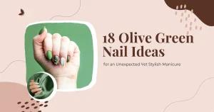 18 Olive Green Nail Ideas for an Unexpected Yet Stylish Manicure