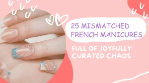 25 Mismatched French Manicures Full of Joyfully Curated Chaos